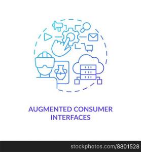 Augmented consumer interfaces blue gradient concept icon. AI and data science solution for business abstract idea thin line illustration. Isolated outline drawing. Myriad Pro-Bold font used. Augmented consumer interfaces blue gradient concept icon