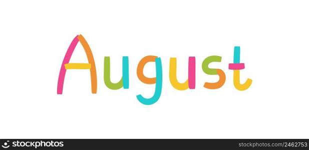 August inscription. Lettering with colorful ribbons. Eighth month of the calendar. Kids text.. August inscription. Lettering with colorful ribbons. Eighth month of the calendar. Kids text