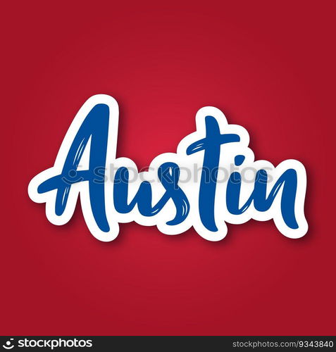 Austin - hand drawn lettering phrase. Sticker with lettering in paper cut style. Vector illustration.