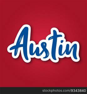 Austin - hand drawn lettering phrase. Sticker with lettering in paper cut style. Vector illustration.
