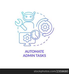 Automate admin tasks blue gradient concept icon. Workflow improving. Way to increase business efficiency abstract idea thin line illustration. Isolated outline drawing. Myriad Pro-Bold font used. Automate admin tasks blue gradient concept icon
