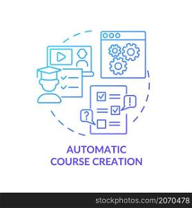 Automatic course creation blue gradient concept icon. Education technology abstract idea thin line illustration. Isolated outline drawing. Editable stroke. Roboto-Medium, Myriad Pro-Bold fonts used. Automatic course creation blue gradient concept icon