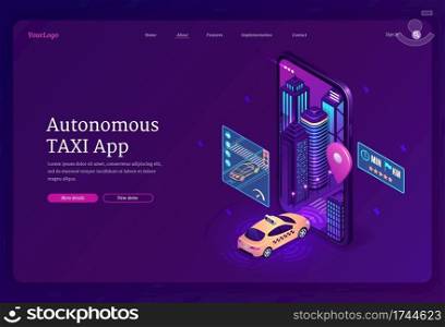 Autonomous taxi app isometric landing page, transportation service online order. Yellow cab driving into huge mobile phone screen with city buildings. Car ordering application, 3d vector web banner. Autonomous taxi app isometric landing page, banner