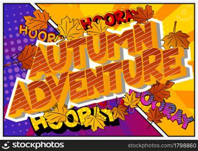 Autumn Adventure - Comic book word on colorful comics background. Abstract seasonal text.