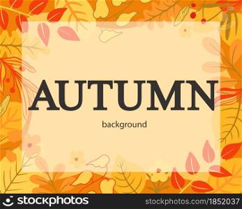 Autumn background with falling foliage vector illustration. Frame made of colorful leaves with the inscription Autumn. Template for sale layout, greeting card or wallpaper.. Autumn background with falling foliage vector illustration.