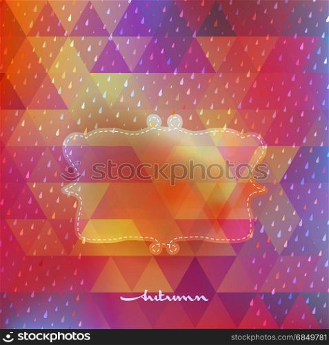 Autumn background with frame on hipster background made of triangles. And also includes EPS 10 vector