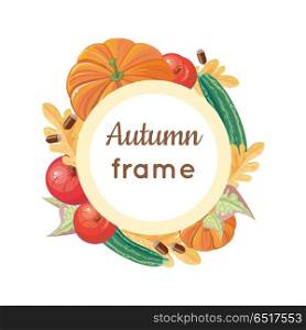 Autumn frame conceptual vector. Flat design. Round frame with ripe vegetables, fruits, trees leaves. Pumpkin, zucchini, apple, acorns illustrations. For portrait photo decoration, grocery, farm ad . Autumn Frame Vector Concept in Flat Design . Autumn Frame Vector Concept in Flat Design