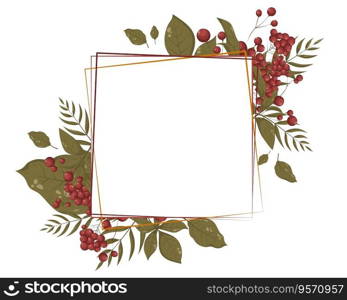 Autumn green leaves and red berries frame lettering. Vector llustration with place for text, photo. Thanksgiving Design element for invitation, card, web, background, social media, banners, flyers.