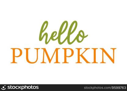 Autumn inscription hello pumpkin. Holiday lettering