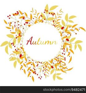 Autumn leaves and ripe berries. Autumn round frame. For your design. Vector illustration.