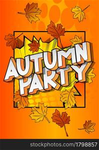 Autumn Party - Comic book word on colorful comics background. Abstract seasonal text.