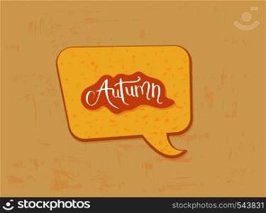 Autumn quote sticker with speech bubble. Handwritten lettering with decoration. Element for season design. Vector illustration.