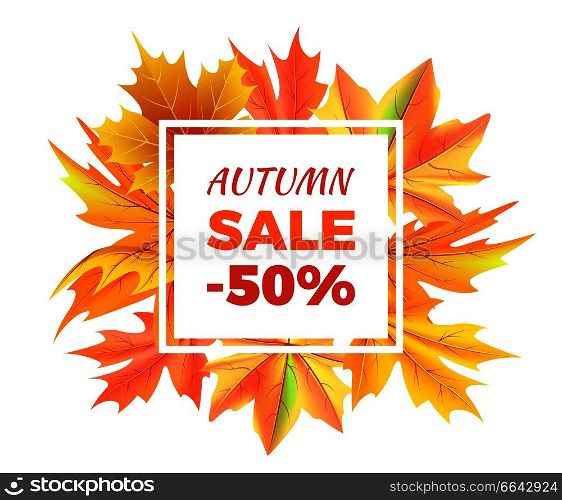 Autumn sale -50% off sign surrounded by frame of golden yellow foliage in bouquet. Vector with orange leaves, discounts half price at fall season. Autumn Sale -50% off Icon Vector Illustration