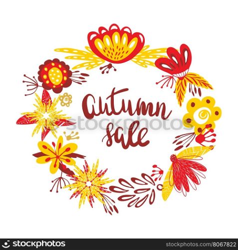 Autumn Sale. The trend calligraphy text in wreath from autumn leaves and flowers. Beautiful round wreath of autumn leaves.. Autumn Sale. The trend calligraphy text in wreath from autumn leaves and flowers. Beautiful round wreath of autumn leaves. Vector illustration.