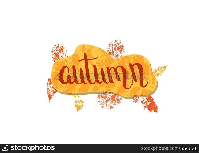 Autumn textured sticker. Handwritten lettering with leaves decoration. Element for season design. Vector illustration.