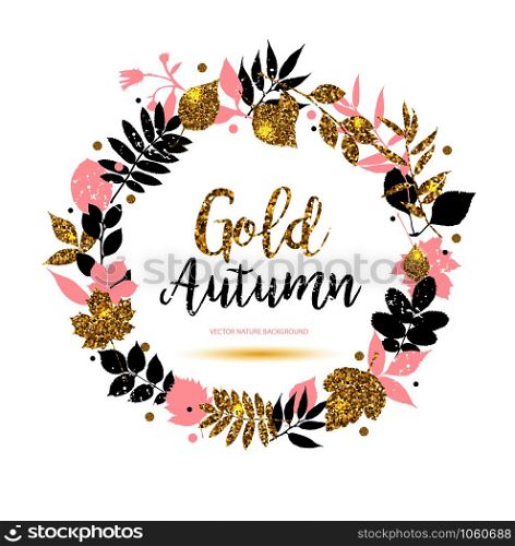 Autumn wreath with leaves and gold leaves and text Gold Autumn.