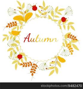 Autumn yellow leaves and ripe berries. Autumn round frame. For your design. Vector illustration.