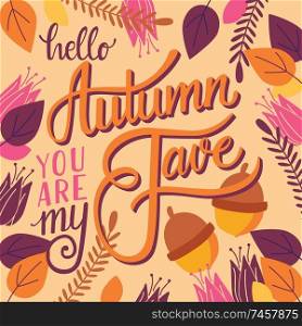 Autumn you are my fave, hand lettering typography modern poster design, vector illustration