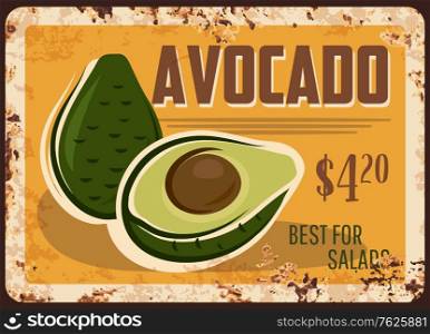 Avocado rusty metal plate, vector fresh fruit, vintage rust tin sign, price tag for market or store. Ripe avocado trolical fruit, healthy nutrition, cooking ingredient for salads and gourmet meals. Avocado rusty metal plate, vector fresh fruit