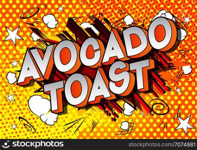 Avocado Toast - Vector illustrated comic book style phrase on abstract background.