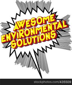 Awesome Environmental Solutions - Vector illustrated comic book style phrase on abstract background.