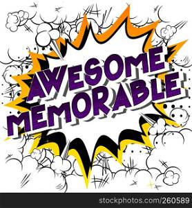Awesome Memorable - Vector illustrated comic book style phrase on abstract background.