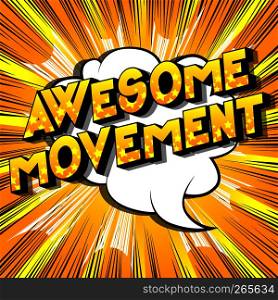 Awesome Movement - Vector illustrated comic book style phrase on abstract background.