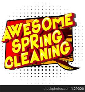 Awesome Spring Cleaning - Vector illustrated comic book style phrase on abstract background.