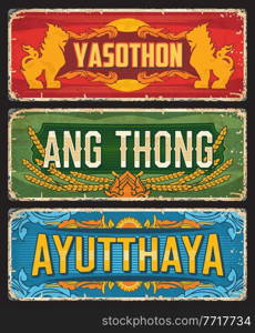 Ayutthaya, Ang Thong and Yasothon, Thailand provinces tin signs and Thai cities metal plates, vector. Thailand provinces grunge signs with city tagline and landmarks for travel luggage tags. Thailand Ayutthaya, Yasothon, Ang Thong plates