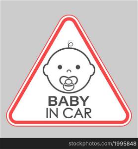 BABY IN CAR. A triangular sign with a baby face and a pacifier. Vector illustration.
