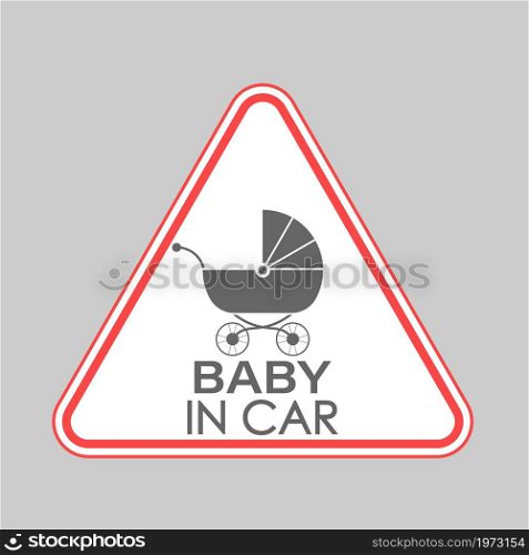 BABY IN CAR. A triangular sign with a baby stroller and an inscription. Vector illustration.