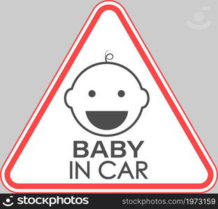 BABY IN CAR. A triangular sign with a child&rsquo;s face. Vector illustration.