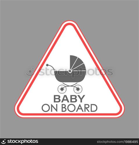 BABY ON BOARD. A triangular sign with a baby stroller and an inscription. Vector illustration.