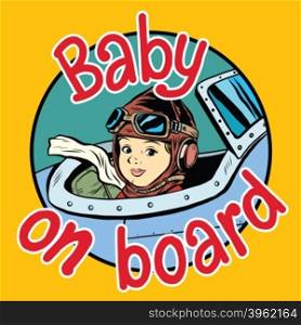 Baby on Board pilot pop art retro style. Children and planes. Child passenger. Baby on Board pilot