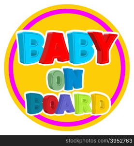 Baby on board. Sign sticker on car with children.&#xA;
