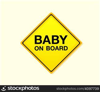 Baby on board! Yellow warning sign. Vector Illustration ? easy to resize and change colors.