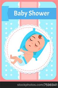 Baby shower poster, newborn lying on pillow and sleeping. Vector dormant child in diaper, cartoon boy or girl infant. Kid, 1 to 6 month toddler asleep. Baby Shower Poster, Newborn on Pillow and Sleeping