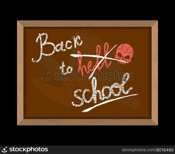 Back to hell (crossed out in school) and skull. Hooligan Inscription in chalk on Blackboard. School vector illustration&#xA;