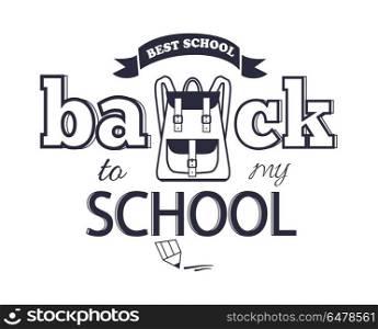Back to my School Black-and-White Isolated Sticker. Back to my school black-and-white cartoon style sticker with inscription. Isolated vector illustration of backpack along with graphite pencil.