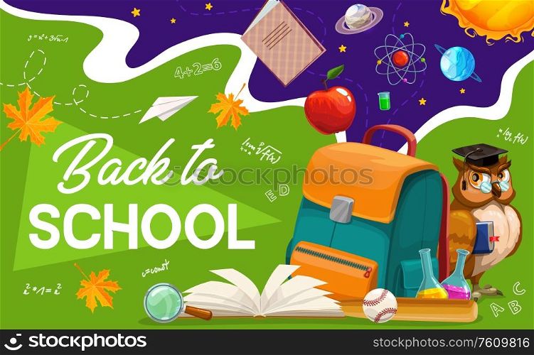Back to school banner of vector education supplies and wise owl. Student book, notebook, apple and school bag, abc, chemical flask and tube, magnifier, ball and maths formulas, planet and atom models. School supplies and owl banner of education