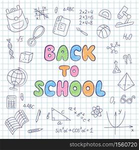 Back to school. Card with lettering and set of school element in doodle and cartoon style. Stationery. Vector llustration. Back to school. Card with lettering and set of school element in doodle and cartoon style.