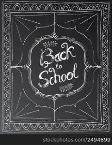 Back to school chalk lettering on black background. Vector illustration. Education concept with black chalkboard and white frame.