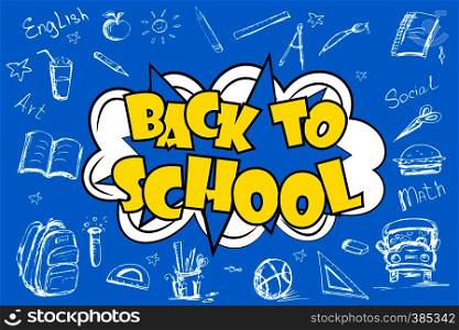 Back to school, comic pop art background,hand drawn vector illustration. Back to school, comic pop art background