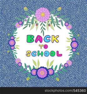 Back to school. Denim jeans background with floral frame decoration. Back to school. Denim jeans background with floral frame decoration.
