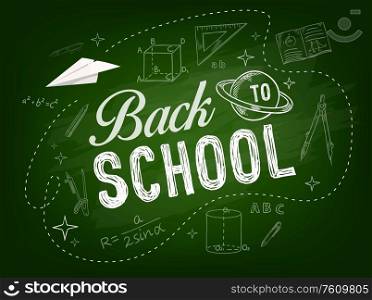 Back to school education vector background with chalk sketches of school supplies on chalkboard. Student book, pencil, ruler and blackboard, pen, abc, compasses and geometric shapes with math formulas. Education background with back to school supplies