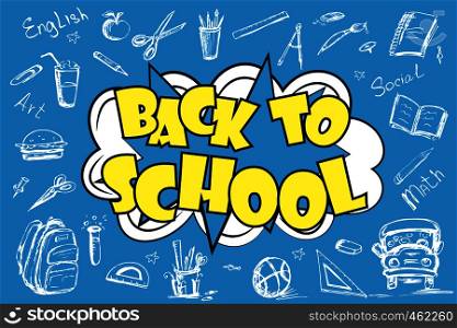 Back to school - funny pop art lettering with signs and icons on blue background,vector illustration. Back to school - funny pop art lettering with signs and icons