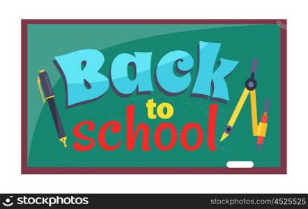 Back to School Inscription Written on Blackboard. Back to school poster with inscription written on blackboard and stationery objects as compass divider with pencil and ballpoint pen vector