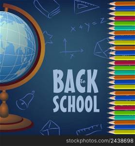 Back to school poster design with globe, colored pencils and dark blue chalkboard in background. Text can be used for signs, brochures, banners