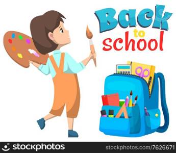 Back to school poster, girl painter with tassel and paints. Backpack with educational accessories, notebook and pen, chancellery objects, knowledge vector. Back to school concept. Flat cartoon. Pupil Girl, Back to School, Backpack Sign Vector