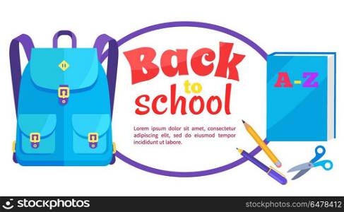 Back to School Poster Rucksack and Accessory Set. Back to school poster with stationery set of ABC book, scissors pen and pencil and backpack unisex in blue colors with big pockets and metal fasteners vector